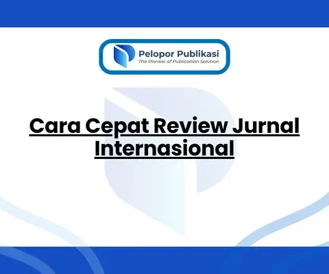 Cara Cepat Review Jurnal Internasional