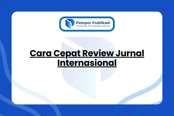 Cara Cepat Review Jurnal Internasional