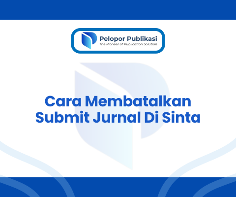 Cara Membatalkan Submit Jurnal Di Sinta