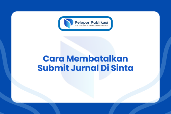 Cara Membatalkan Submit Jurnal Di Sinta