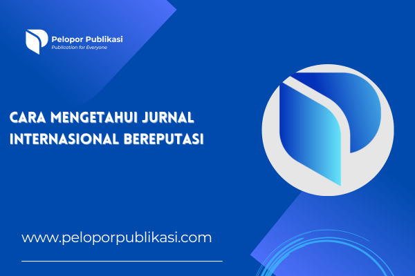 Cara Mengetahui Jurnal Internasional Bereputasi