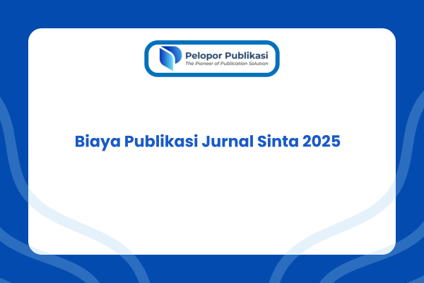Biaya Publikasi Jurnal Sinta Juni 2025 (Update)