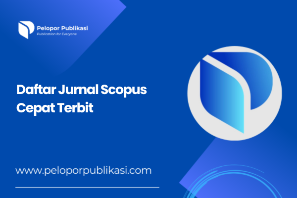 Daftar Jurnal Scopus Cepat Terbit, Slot Terbatas!