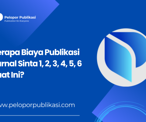 Berapa Biaya Publikasi Jurnal Sinta 1, 2, 3, 4, 5, 6 Saat Ini?