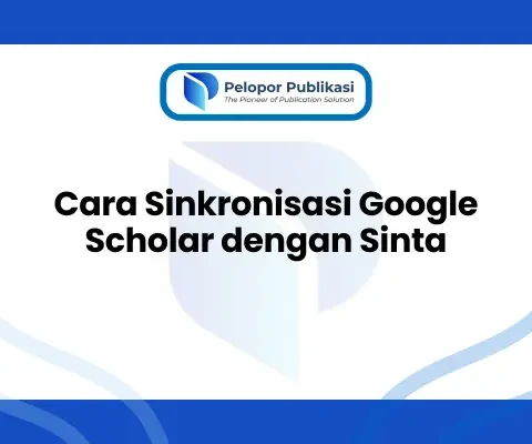 Cara Sinkronisasi Google Scholar dengan Sinta