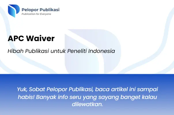 APC Waiver dan Hibah Publikasi 2026 untuk Peneliti Indonesia