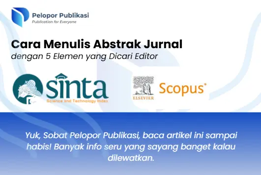 Cara Menulis Abstrak Jurnal dengan 5 Elemen yang Dicari Editor