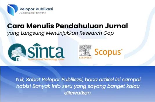 Cara Menulis Pendahuluan Jurnal yang Langsung Menunjukkan Research Gap