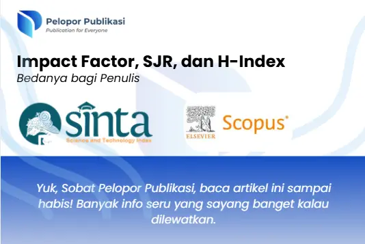 Impact Factor, SJR, dan H-Index untuk Menilai Reputasi Jurnal